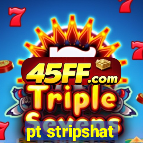 pt stripshat